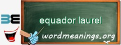 WordMeaning blackboard for equador laurel